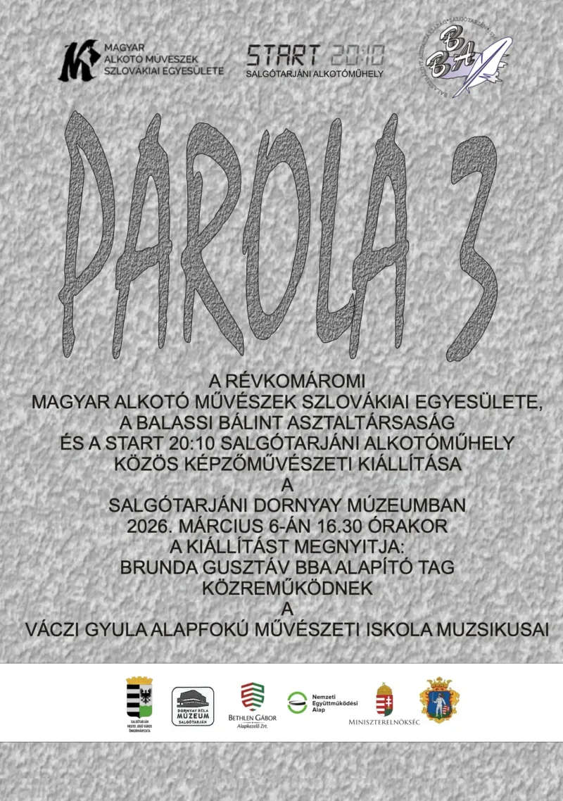 Parola 3 – a révkomáromi Magyar Alkotó Művészek Szlovákiai Egyesülete, a Balassi Bálint Asztaltársaság és a Start 20:10 Salgótarjáni Alkotóműhely közös képzőművészeti kiállítása.