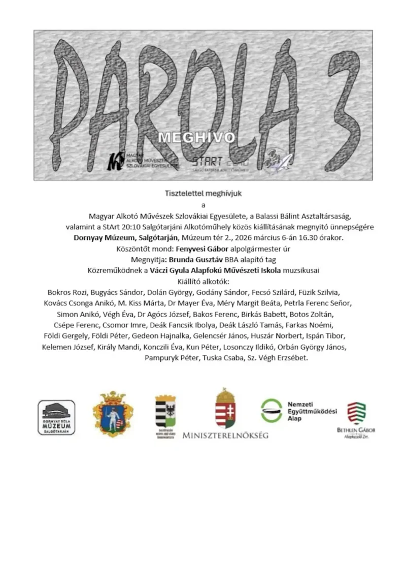 Parola 3 – a révkomáromi Magyar Alkotó Művészek Szlovákiai Egyesülete, a Balassi Bálint Asztaltársaság és a Start 20:10 Salgótarjáni Alkotóműhely közös képzőművészeti kiállítása.