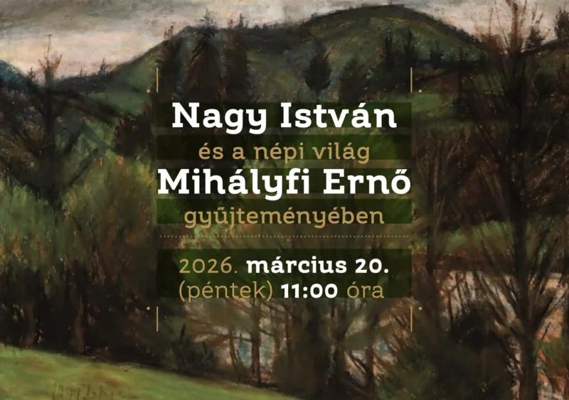 Nagy István és a népi világ Mihályfi Ernő gyűjteményében