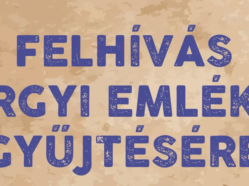 FELHÍVÁS TÁRGYI EMLÉKEK GYŰJTÉSÉRE