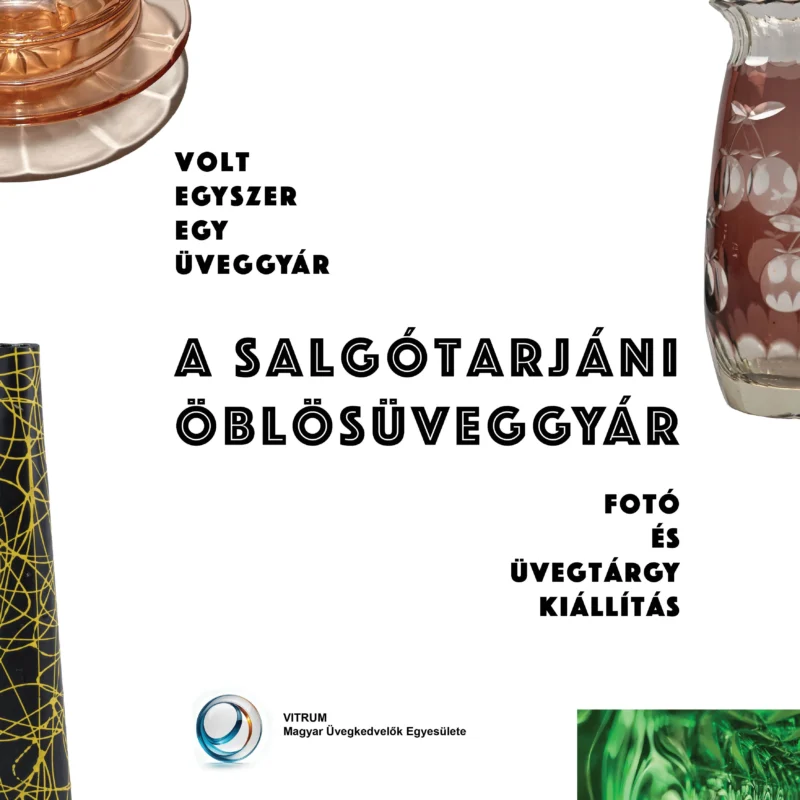 Volt egyszer egy üveggyár. A salgótarjáni öblösüveggyár